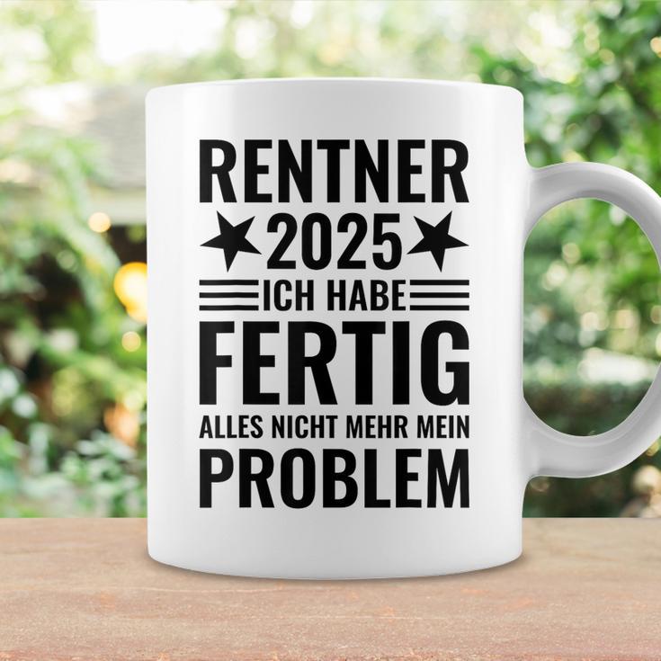 Rentner 2025 Ich Habe Fertig Alles Nicht Mehr Mein Problem Tassen Geschenkideen