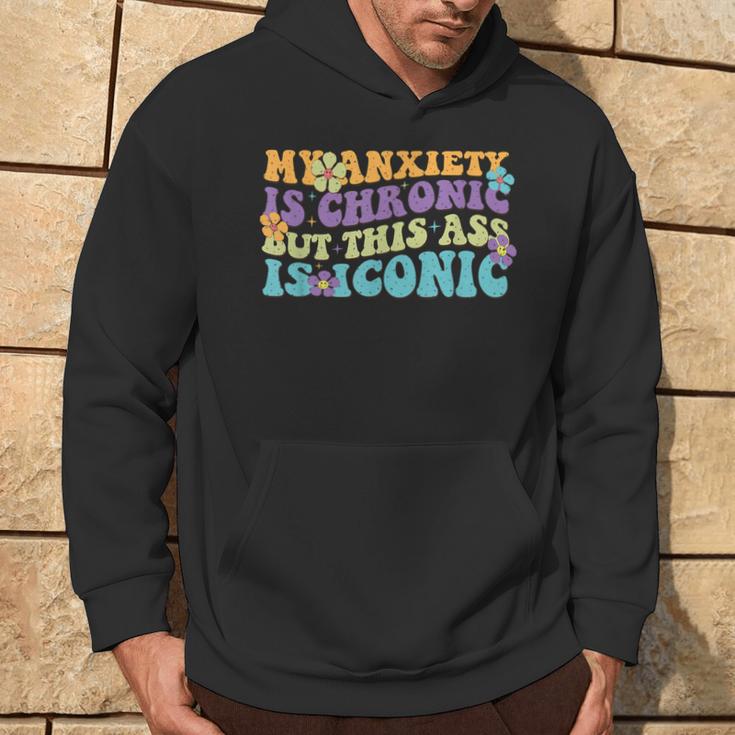 My Anxiety Is Chronic But This Ass Iconic Kapuzenpullover Lebensstil