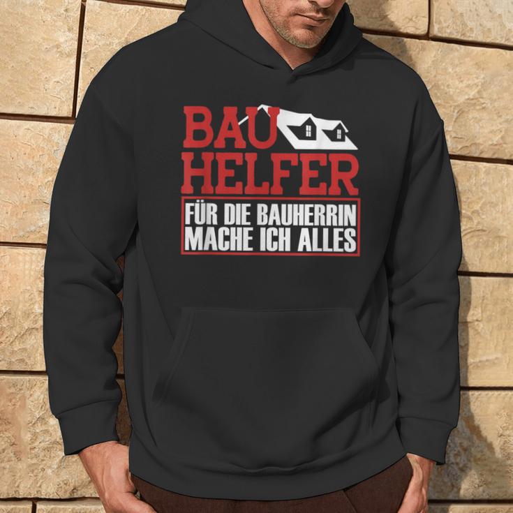 Bauhelfer Für Die Bauherrin Mache Ich Alles Bauarbeiterer Kapuzenpullover Lebensstil