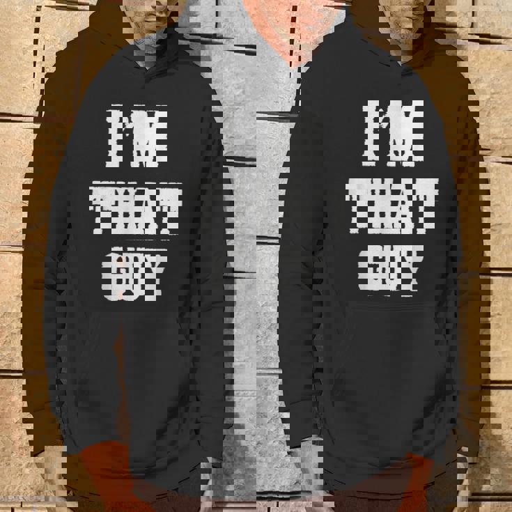 Cadeau Sarcastique Amusant Avec Inscription I'm That Guy Sweat à capuche Lifestyle