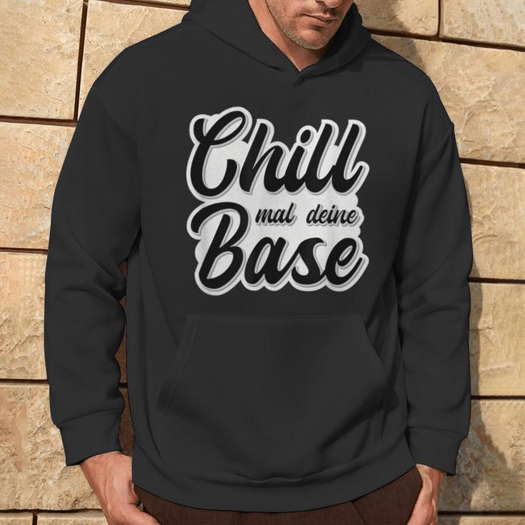 Chill Mal Dein Base Hip Hop Rap Slang Youth Slogan Kapuzenpullover Lebensstil