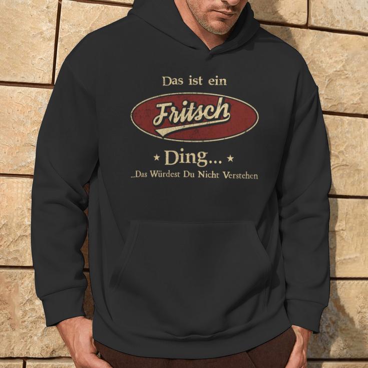 Das Ist Ein Fritsch Ding Das Würdest Du Nicht Verstehen Fritsch Name Kapuzenpullover Lebensstil