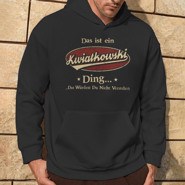 Das Ist Ein Kwiatkowski Ding Das Würdest Du Nicht Verstehen Kwiatkowski Name Kapuzenpullover Lebensstil