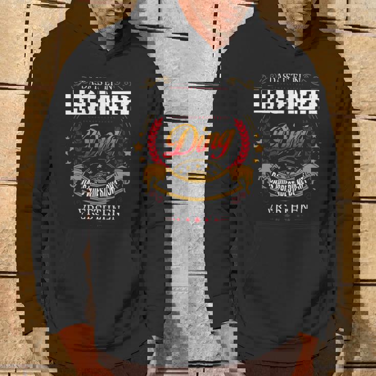 Das Ist Ein Lechner Ding Das Würdest Du Nicht Verstehen Lechner Name Kapuzenpullover Lebensstil