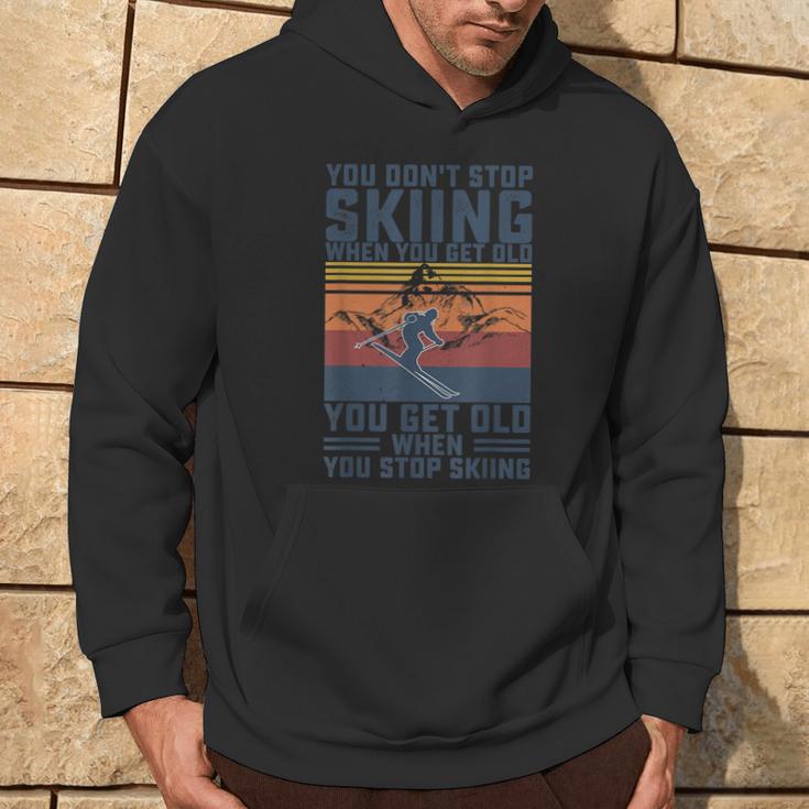 You Don't Stop Skiing When You Get Old Skier Skier Lover Kapuzenpullover Lebensstil