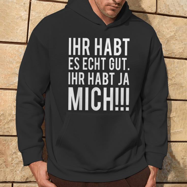 Du Habt Es Echt Gut Ihr Habt Ja Mich Kapuzenpullover Lebensstil