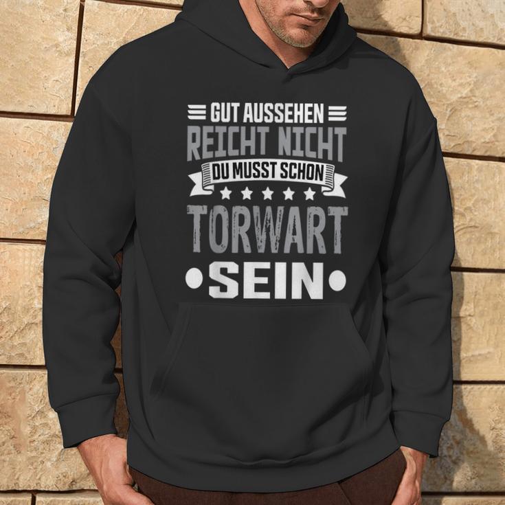 Du Musst Schon Torwart Sein Goalkeeper Kapuzenpullover Lebensstil