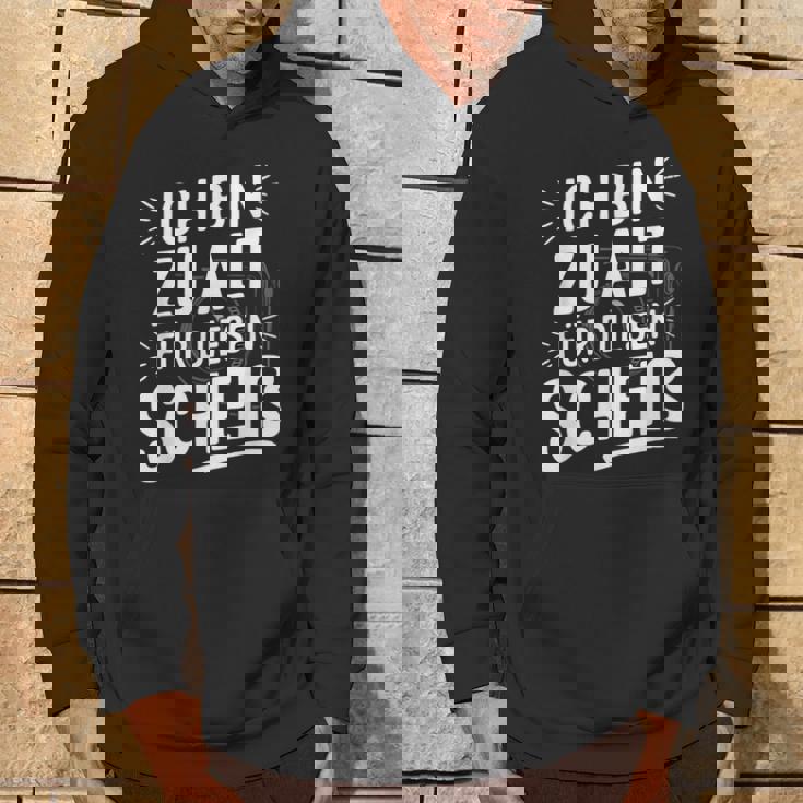 Adult Ich Bin Zu Alt Für Diesen Scheiß Kapuzenpullover Lebensstil