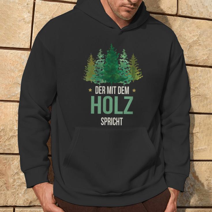 Sayings Der Mit Dem Wald Speicht Holzfäller Forst Kapuzenpullover Lebensstil