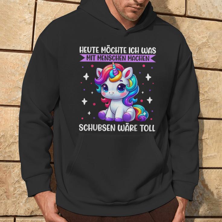 Heute Möchte Ich Was Mit Menschen Machen Schubsen Einhorn Kapuzenpullover Lebensstil