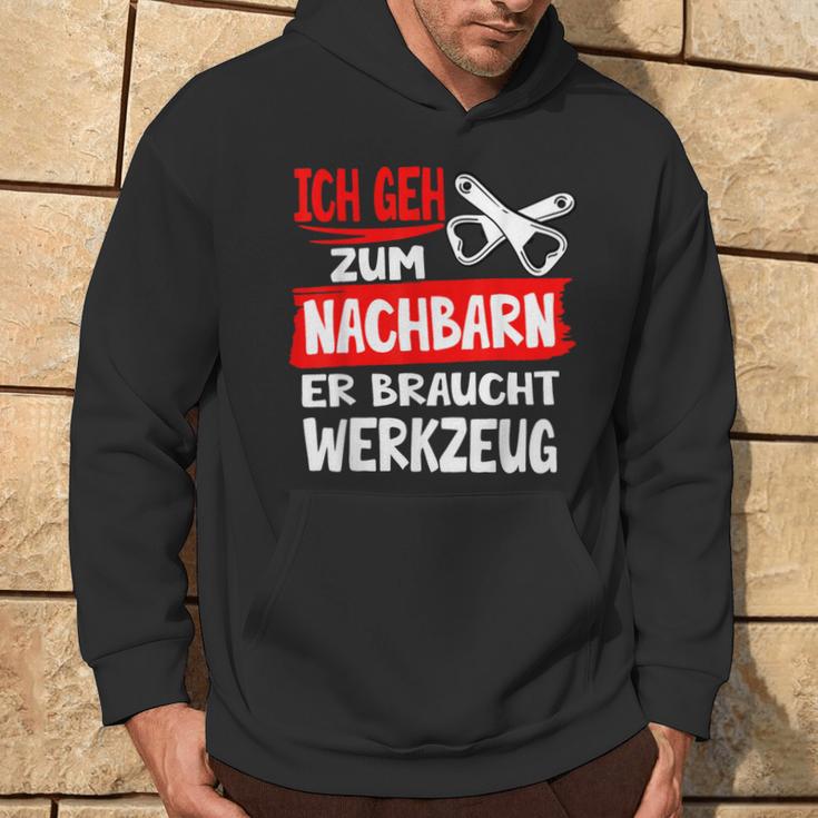 Ich Geh Zum Nachbarn Er Braucht Werkzeug S Kapuzenpullover Lebensstil