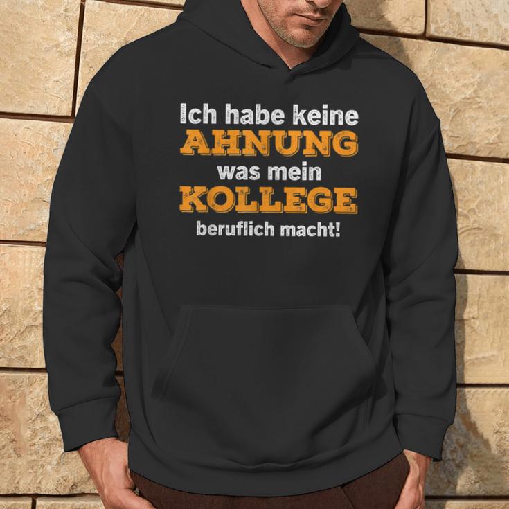 Ich Habe Keine Ahnung Was Mein Kollege Macht Kapuzenpullover Lebensstil