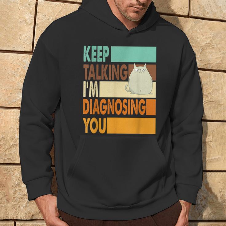 Keep Talking I'm Diagnosing You Sarcasm Cat Humour Kapuzenpullover Lebensstil