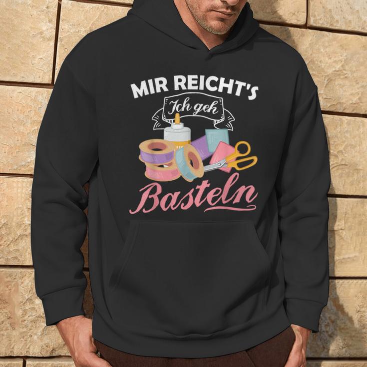 Mir Reicht's Ich Geh Crafts Hobby Hobbyist Slogan Kapuzenpullover Lebensstil