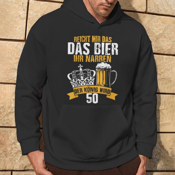 Reicht Mir Das Bier Ihr Narren Der König Wird 50 Bier Kapuzenpullover Lebensstil