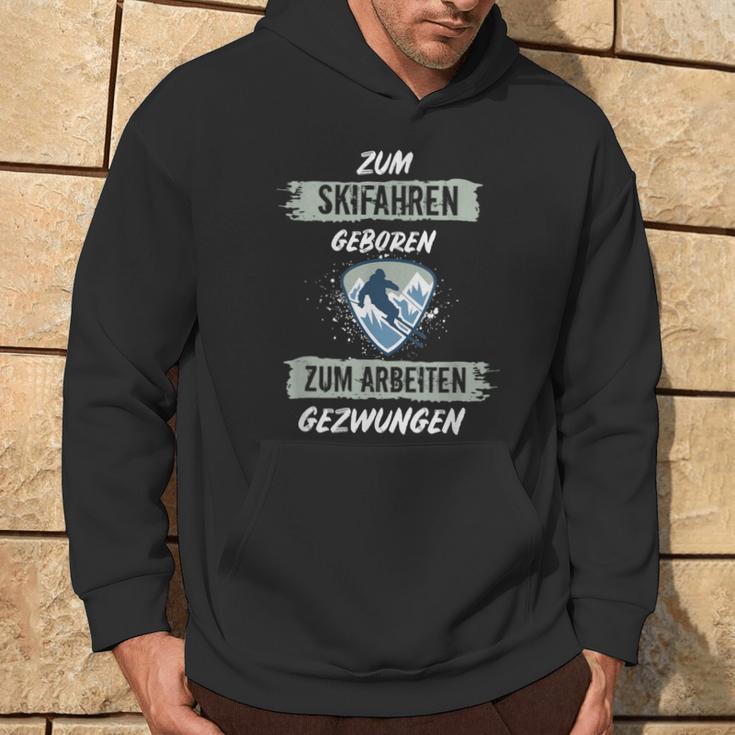 Ski For Skiing Born To Work Forced Skiers Kapuzenpullover Lebensstil