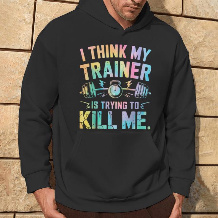 I Think My Trainer Is Trying To Kill Me Kapuzenpullover Lebensstil