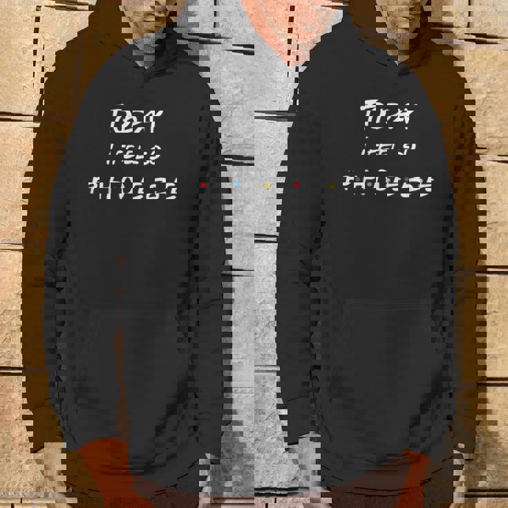 Today I Feel So Phoebe Friend Lindas Letras Sudadera Estilo de vida