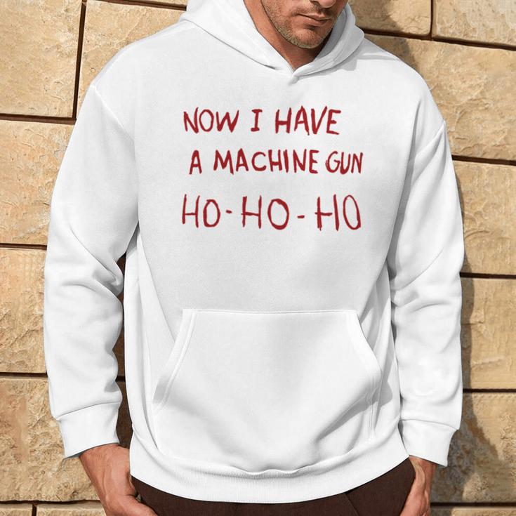 Now I Have A Machine Gun Ho Ho Ho Ho Kapuzenpullover Lebensstil