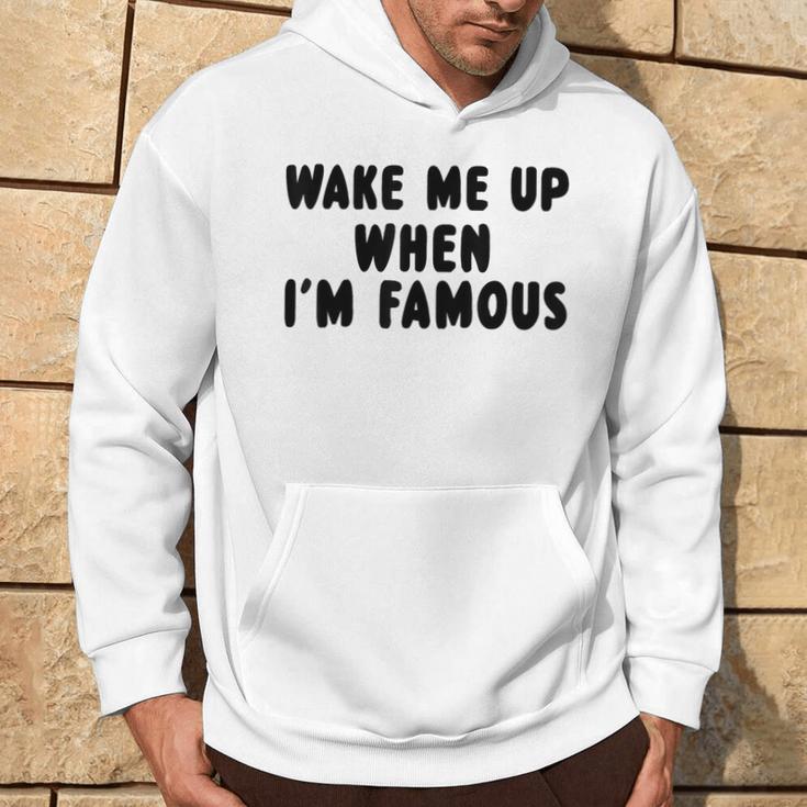 Wake Me Up When I'm Famous Kapuzenpullover Lebensstil