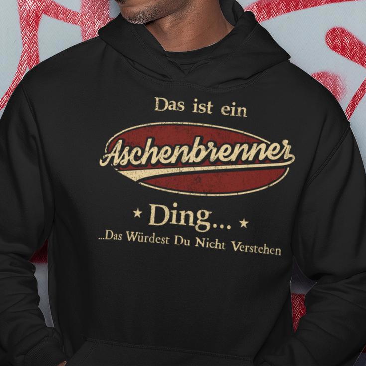 Das Ist Ein Aschenbrenner Ding Das Würdest Du Nicht Verstehen Aschenbrenner Name Kapuzenpullover Lustige Geschenke