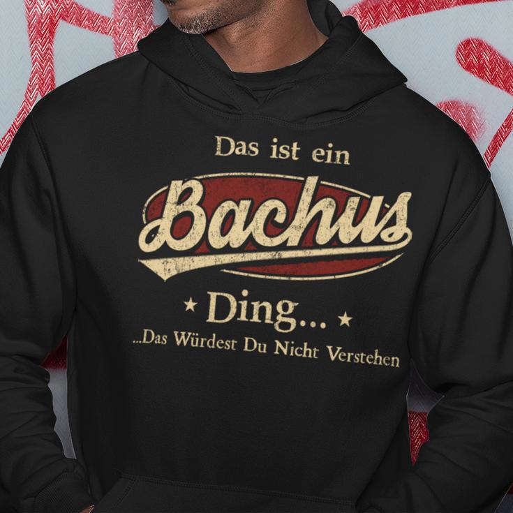 Das Ist Ein Bachus Ding Das Würdest Du Nicht Verstehen Bachus Name Kapuzenpullover Lustige Geschenke