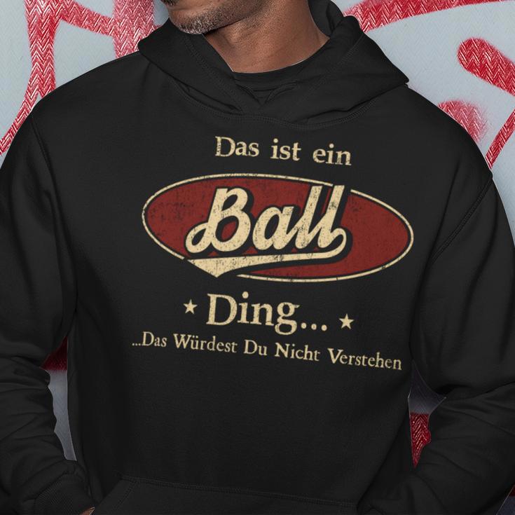 Das Ist Ein Ball Ding Das Würdest Du Nicht Verstehen Ball Name Kapuzenpullover Lustige Geschenke