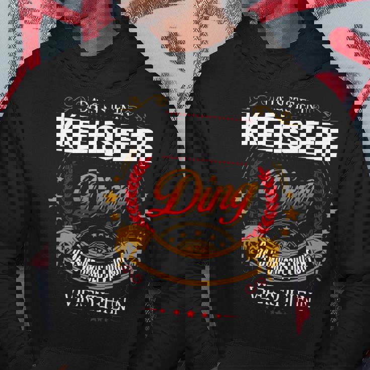 Das Ist Ein Keiser Ding Das Würdest Du Nicht Verstehen Keiser Name Kapuzenpullover Lustige Geschenke