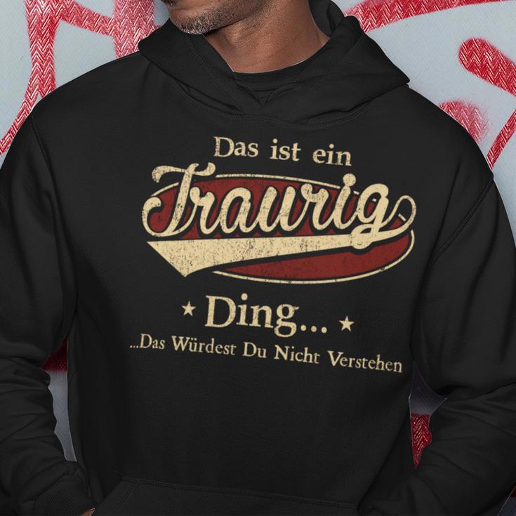 Das Ist Ein Traurig Ding Das Würdest Du Nicht Verstehen Traurig Name Kapuzenpullover Lustige Geschenke