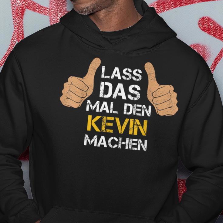 First Name Kevin Lass Das Mal Den Kevin Machen S Kapuzenpullover Lustige Geschenke