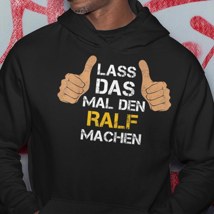 First Name Ralf Lass Das Mal Den Ralf Machen Kapuzenpullover Lustige Geschenke