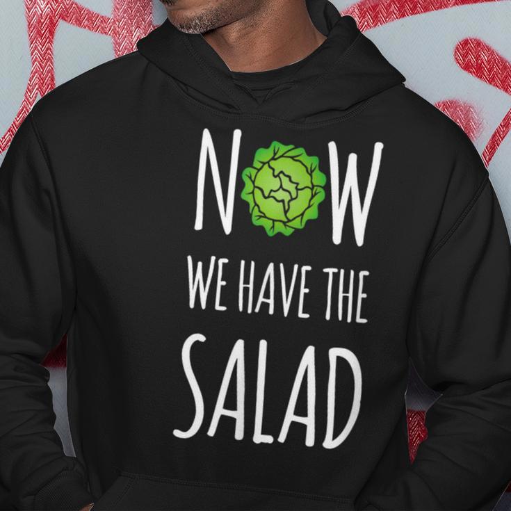 Jetzt Haben Wir Den Salad Kapuzenpullover Lustige Geschenke