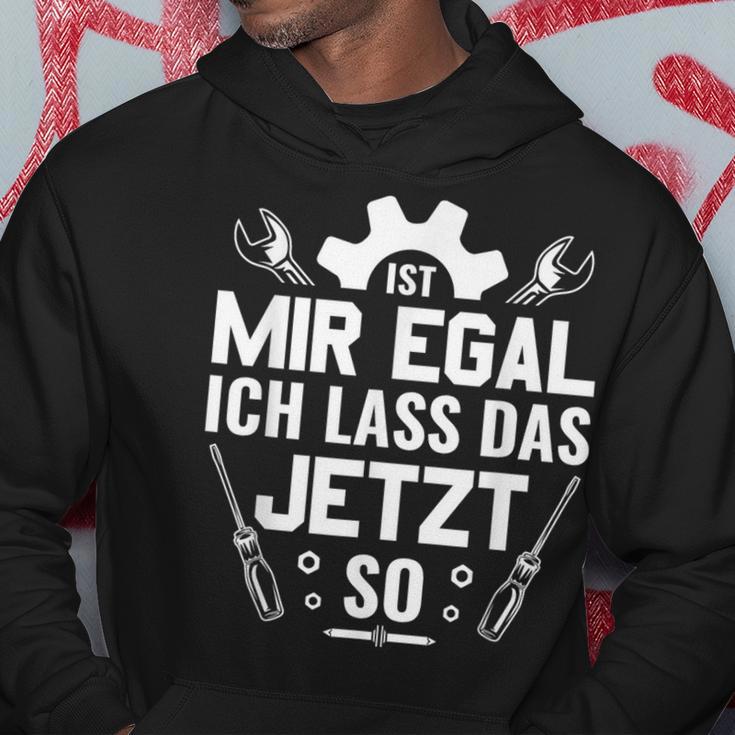 Handwerker Werkstatt Ist Mir Egal Ich Las Das Jetzt So Kapuzenpullover Lustige Geschenke