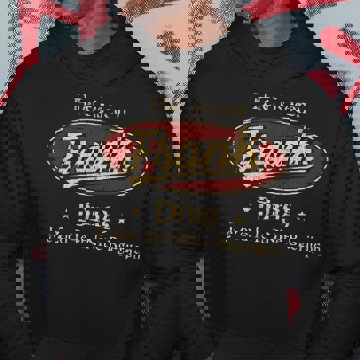 Het Is Een Frank Ding Je Zou Het Niet Begrijpen Kapuzenpullover Lustige Geschenke