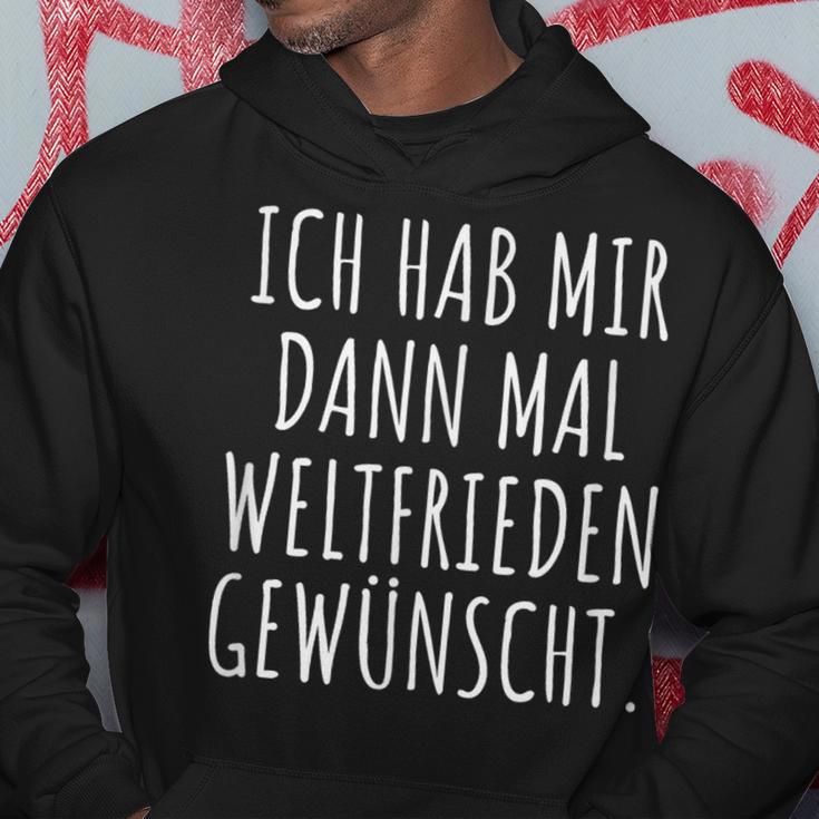 Ich Habe Mir Dann Mal Weltfrieden Wunt Kapuzenpullover Lustige Geschenke