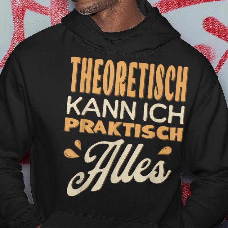 Ich Kann Alles Theoretisch Kann Ich Praktisch Alles Kapuzenpullover Lustige Geschenke