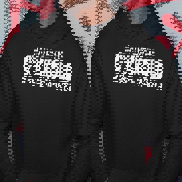 I'm Just The Cuckold Please Let Me Watch Sudadera Regalos divertidos