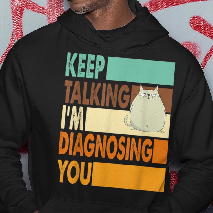 Keep Talking I'm Diagnosing You Sarcasm Cat Humour Kapuzenpullover Lustige Geschenke