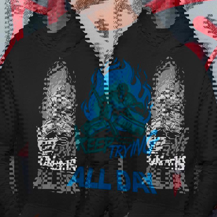 Keep Trying Hockey Sobre Hielo Portero Sudadera Regalos divertidos