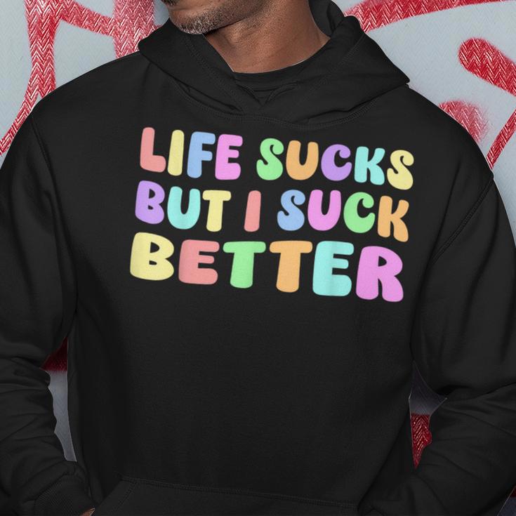 Life Sucks But I Suck Better Saying For Adults Humour Kapuzenpullover Lustige Geschenke