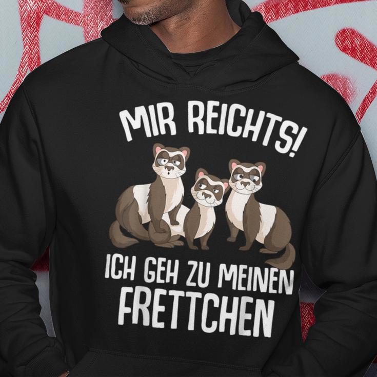 Mir Reichts Ich Geh Zu Mein Fretchen Lovers Kapuzenpullover Lustige Geschenke