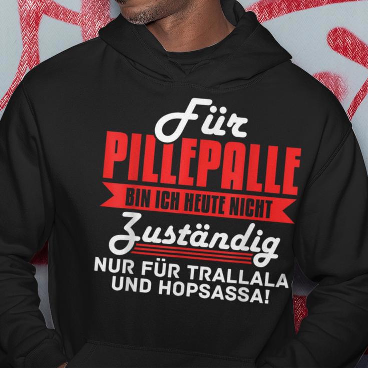 For Pilleppalle Bin Ich Hheute Nicht Zuständig Kapuzenpullover Lustige Geschenke