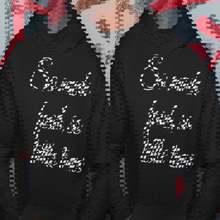 Tellement De Nourriture Si Peu De Temps Sweat à capuche Cadeaux drôles