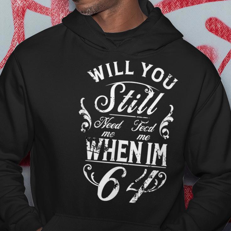 Will You Still Need Me To Feed Me When I'm 64 64Th Birthday Kapuzenpullover Lustige Geschenke