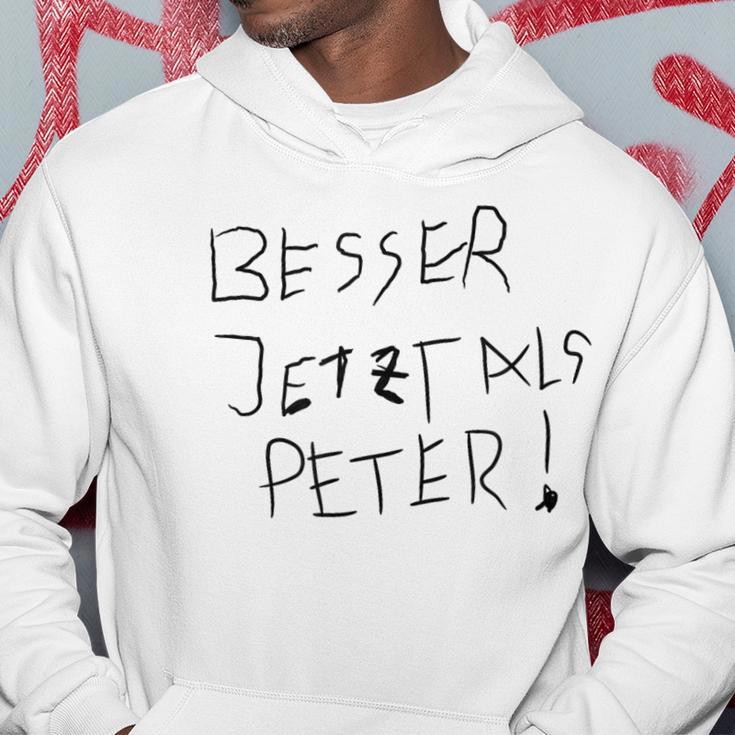 Better Now Than Peter Kapuzenpullover Lustige Geschenke