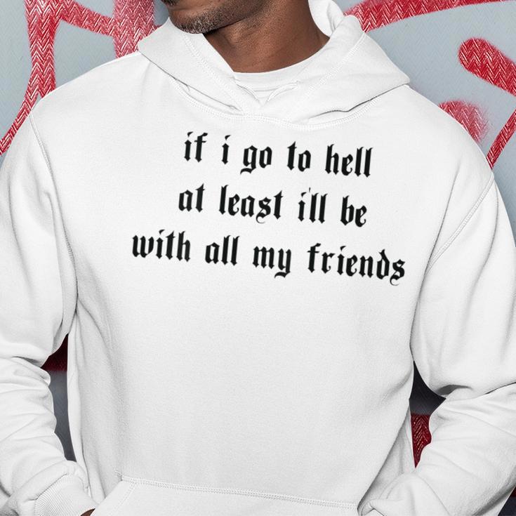 If I Go To Hell At Least I'll Be With All My Friends On Back Kapuzenpullover Lustige Geschenke