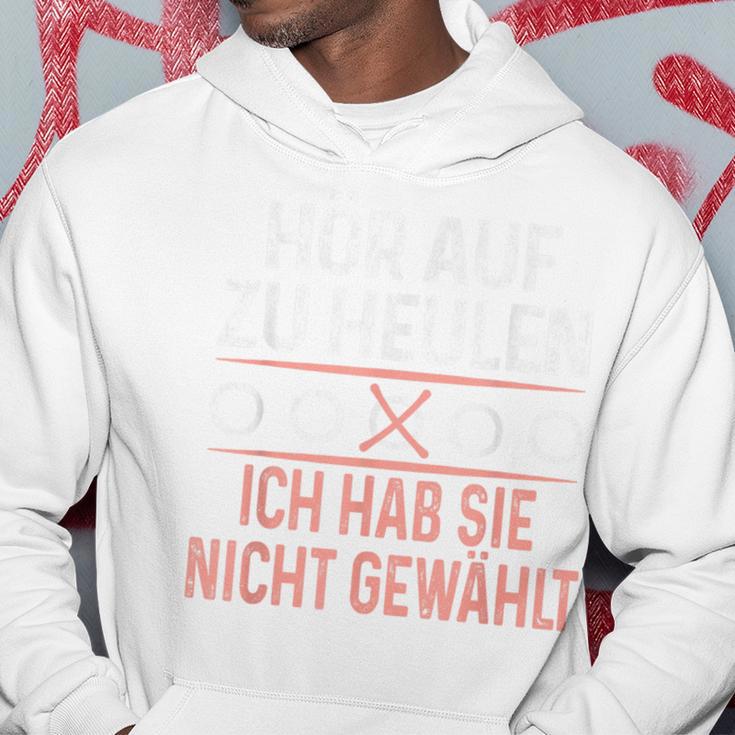 Hör Auf Zu Heulen Ich Hab Sie Nicht Gewählt Slogan Green Kapuzenpullover Lustige Geschenke