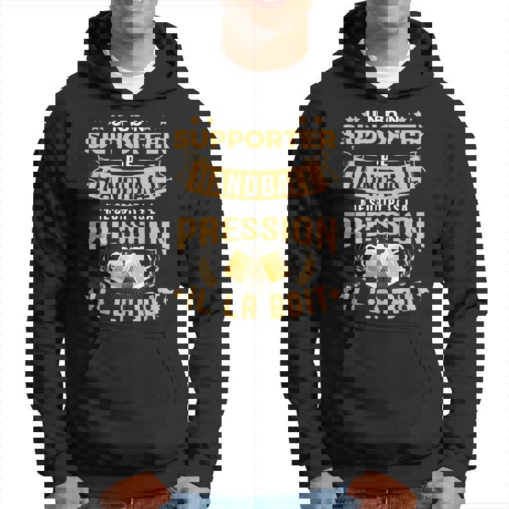 Bon Supporter Handball Boit La Pression Humour Handball Sweat à capuche