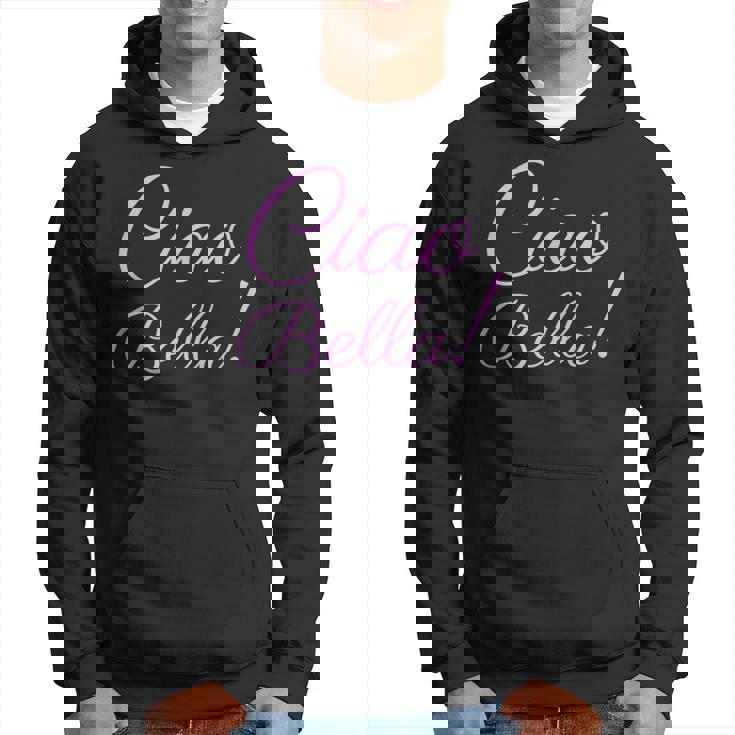 Ciao Bella Italiana Hello Beautiful Italy Sudadera