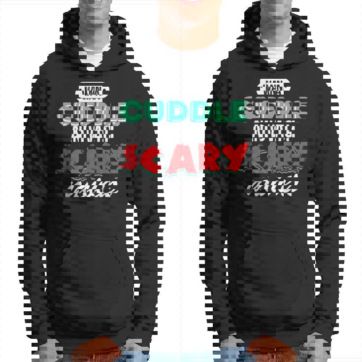 Con Texto I Wanna Cuddle And Watch Scary Movies Love Horror Sudadera